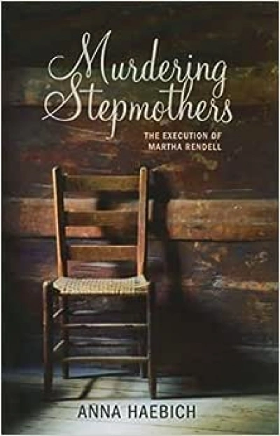Wendy Were reviews &#039;Murdering Stepmothers: The execution of Martha Rendell&#039; by Anna Haebich