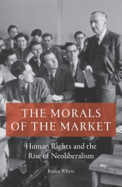 Benjamin Huf reviews 'The Morals of the Market: Human rights and the rise of neoliberalism' by Jessica Whyte