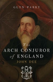 Wilfrid Prest reviews 'The Arch-Conjuror of England: John Dee' by Glyn Parry