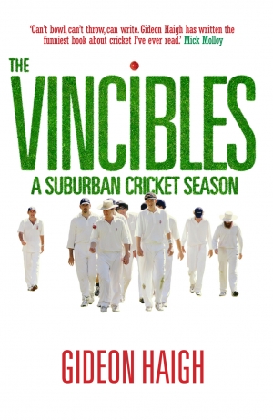 Warwick Hadfield reviews &#039;Over and Out: Cricket umpires and their stories&#039; edited by John Gascoigne, and &#039;The Vincibles: A suburban cricket season&#039; by Gideon Haigh