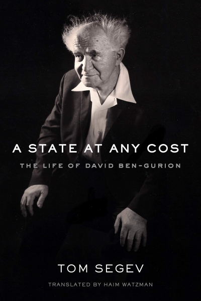 Ilana Snyder reviews &#039;A State at Any Cost: The Life of David Ben-Gurion&#039; by Tom Segev, translated by Haim Watzman