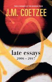 Sue Kossew reviews 'Late Essays: 2006–2017' by J.M. Coetzee