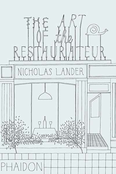 Gay Bilson reviews &#039;The Art of the Restaurateur&#039; by Nicholas Lander