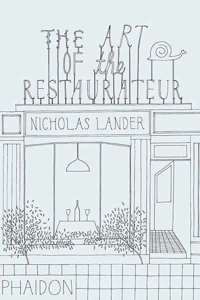 Gay Bilson reviews &#039;The Art of the Restaurateur&#039; by Nicholas Lander