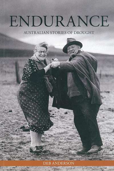 Emily O&#039;Gorman reviews &#039;Endurance: Australian Stories of Drought&#039; by Deb Anderson