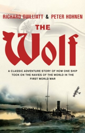 Peter Pierce reviews &#039;The Wolf: The most audacious warship of World War One and its 15-Month campaign of terror against Australia and the world&#039; by Richard Guilliatt and Peter Hohnen