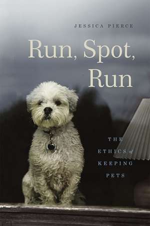 Simon Coghlan reviews &#039;Run, Spot, Run: The ethics of keeping pets&#039; by Jessica Pierce