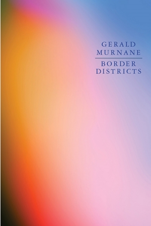 Beejay Silcox reviews &#039;Border Districts&#039; by Gerald Murnane