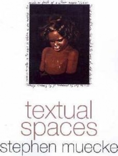David Goodman reviews &#039;Textual Spaces: Aboriginality and cultural studies&#039; by Stephen Muecke