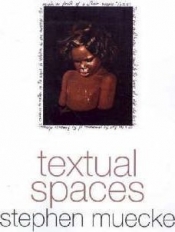 David Goodman reviews 'Textual Spaces: Aboriginality and cultural studies' by Stephen Muecke