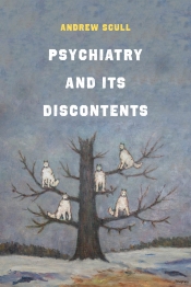 James Dunk reviews 'Psychiatry and its Discontents' by Andrew Scull