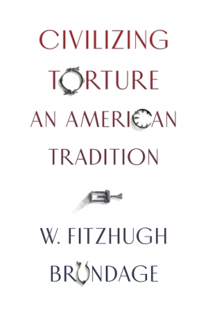 Prudence Flowers reviews &#039;Civilizing Torture: An American tradition&#039; by W. Fitzhugh Brundage