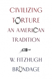 Prudence Flowers reviews 'Civilizing Torture: An American tradition' by W. Fitzhugh Brundage