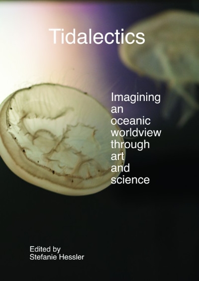 Michael Adams reviews &#039;Tidalectics: Imagining an oceanic worldview through art and science&#039; edited by Stefanie Hessler