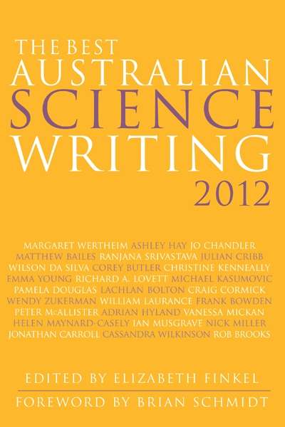 Robyn Williams reviews 'The Best Australian Science Writing 2012' edited by Elizabeth Finkel