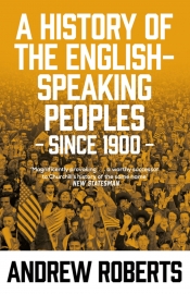 Geoffrey Blainey reviews 'A History of the English-Speaking Peoples Since 1900' by Andrew Roberts
