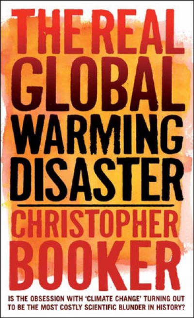 Timothy Roberts reviews 'The Real Global Warming Disaster: Is the Obsession with "Climate Change" Turning out To Be the Most Costly Scientific Blunder in History?' by Christopher Booker