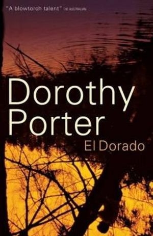 David Gilbey reviews &#039;El Dorado&#039; by Dorothy Porter