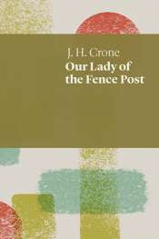 Peter Kenneally reviews 'Our Lady of the Fence Post' J.H. Crone, 'Border Security' by Bruce Dawe, 'Melbourne Journal' by Alan Loney, and 'Star Struck' by David McCooey