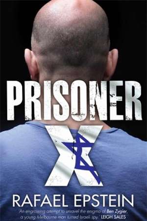 Simon Collinson reviews &#039;Prisoner X&#039; by Rafael Epstein