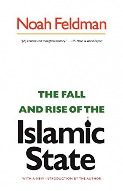 Jonathan Pearlman reviews 'The Fall and Rise of the Islamic State' by Noah Feldman