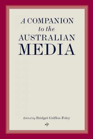 Geoffrey Blainey reviews &#039;A Companion to the Australian Media&#039; edited by Bridget Griffen-Foley