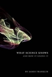 Robyn Williams reviews 'What Science Knows: And how it knows it' by James Franklin