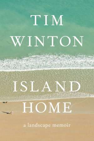 Brian Matthews reviews &#039;Island Home&#039; by Tim Winton