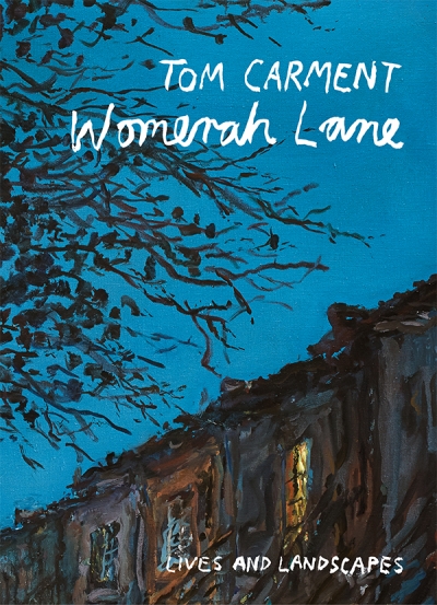 Susan Wyndham reviews &#039;Womerah Lane: Lives and landscapes&#039; by Tom Carment