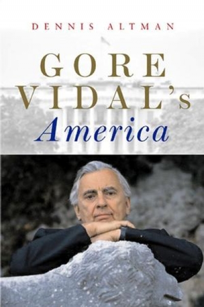 Heather Neilson reviews ‘Gore Vidal’s America’ by Dennis Altman