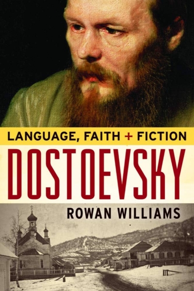 Judith Armstrong reviews 'Dostoevsky: Language, Faith and Fiction' by Rowan Williams