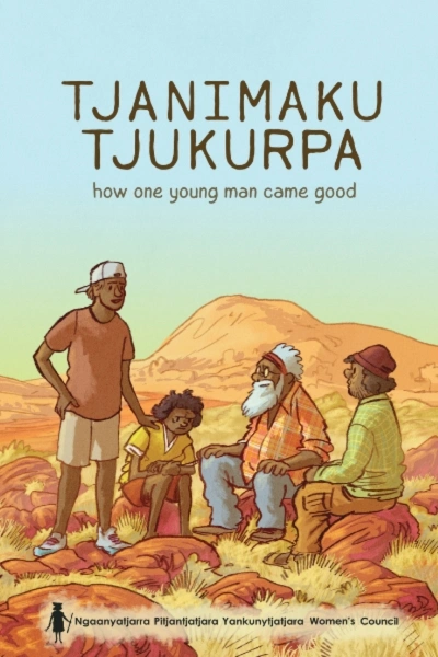 Kim Mahood reviews &#039;Tjanimaku Tjukurpa: How one young man came good&#039; by the Ngaanyatjarra Pitjantjatjara Yankunytjatjara Women’s Council