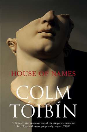 Robert Dessaix reviews &#039;House of Names&#039; by Colm Tóibín