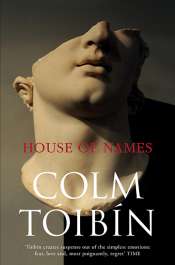 Robert Dessaix reviews 'House of Names' by Colm Tóibín