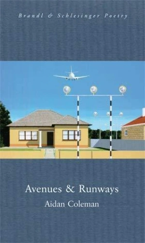 Martin Duwell reviews ‘Avenues &amp; Runways’ by Aidan Coleman, ‘Throwing Stones at the Sun’ by Cameron Lowe, and ‘Narcissism’ by Maria Takolander