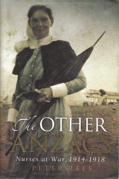 Beverley Kingston reviews ‘The Other Anzacs: Nurses at war, 1914–18’ by Peter Rees