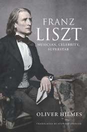 David Larkin reviews 'Franz Liszt: Musician, celebrity, superstar' by Oliver Hilmes, translated by Stewart Spencer