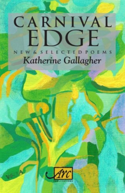 Susan Lever reviews &#039;Carnival Edge: New and selected poems&#039; by Katherine Gallagher