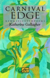 Susan Lever reviews 'Carnival Edge: New and selected poems' by Katherine Gallagher