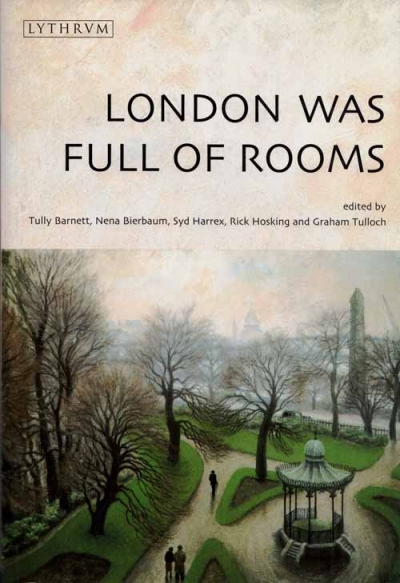Patrick Allington reviews &#039;London Was Full of Rooms&#039; edited by Tully Barnett et al.
