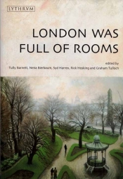 Patrick Allington reviews 'London Was Full of Rooms' edited by Tully Barnett et al.