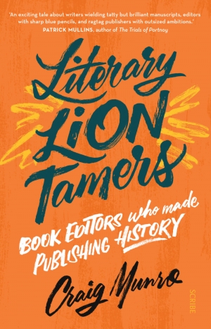 Susan Sheridan reviews &#039;Literary Lion Tamers: Book editors who made publishing history&#039; by Craig Munro