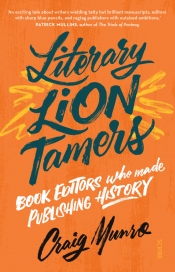 Susan Sheridan reviews 'Literary Lion Tamers: Book editors who made publishing history' by Craig Munro