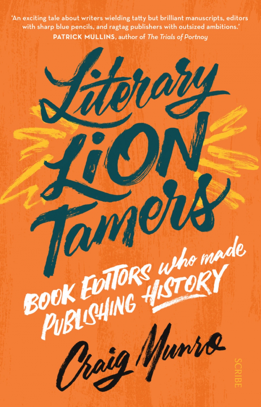 Literary Lion Tamers Book editors who made publishing history by Craig