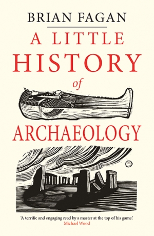 Kelly D. Wiltshire reviews &#039;A Little History of Archaeology&#039; by Brian Fagan