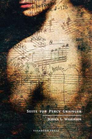 Peter Kenneally reviews &#039;Suite for Percy Grainger&#039; by Jessica L. Wilkinson