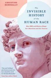 Miriam Cosic reviews 'The Invisible History of the Human Race: How DNA and history shape our identities and our futures' by Christine Kenneally