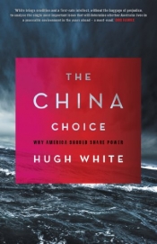 Nick Bisley reviews 'The China Choice: Why America Should Share Power' by Hugh White