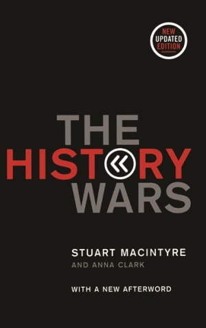 Tony Birch reviews &#039;The History Wars&#039; by Stuart Macintyre and Anna Clark, and &#039;Whitewash: On Keith Windschuttle’s fabrication of Aboriginal history&#039; edited by Robert Manne