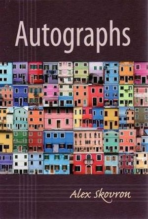 Richard Freadman reviews &#039;Autographs&#039; by Alex Skovron